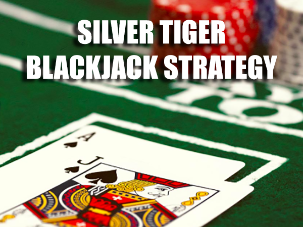 Silver Tiger Blackjack Strategy